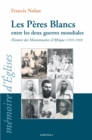 Image for Les Peres Blancs Entre Les Deux Guerres Mondiales Histoire Des Missionnaires d?Afrique (1919-1939)