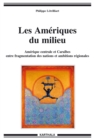 Image for Les Ameriques Du Milieu: Amerique Centrale Et Caraibes Entre Fragmentation Des Nations Et Ambitions Regionales