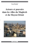 Image for Acteurs Et Pouvoirs Dans Les Villes Du Maghreb Et Du Moyen-Orient