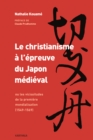 Image for Le Christianisme a L&#39;epreuve Du Japon Medieval Ou Les Vicissitudes De La Premiere Mondialisation (1549-1569)