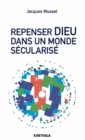 Image for Repenser Dieu Dans Un Monde Secularise