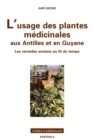 Image for L&#39;usage Des Plantes Medicinales Aux Antilles Et En Guyane: L&#39;usage Des Plantes Medicinales Aux Antilles Et En Guyane