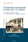 Image for L&#39;institution Missionnaire En Asie (XIXe-XXe Siecles): Le College General De Penang : Un Creuset Catholique a L&#39;epoque Coloniale