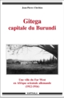 Image for Gitega Capitale Du Burundi - Une Ville Du Far West En Afrique Orientale Allemande (1912-1916)