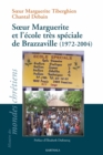 Image for Soeur Marguerite Et L&#39;ecole Tres Speciale De Brazzaville (1972-2004)