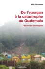 Image for De L&#39;ouragan a La Catastrophe Au Guatemala - Nourrir Les Montagnes