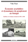 Image for Economie Arachidiere Et Dynamiques Du Peuplement Au Senegal. Kaffrine Et Le Saloum Oriental De 1891 a 1960