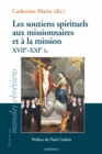 Image for Les Soutiens Spirituels Aux Missionnaires Et a La Mission: XVIIe - XXIe Siecles