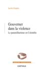 Image for Gouverner Dans La Violence - Le Paramilitarisme En Colombie
