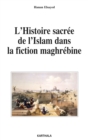 Image for L&#39;Histoire Sacree De l&#39;Islam Dans La Fiction Maghrebine