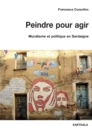 Image for Peindre Pour Agir: Muralisme Et Politique En Sardaigne