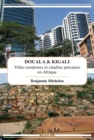 Image for Douala &amp; Kigali: Villes Modernes Et Citadins Precaires En Afrique