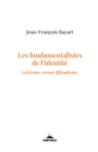 Image for Les Fondamentalistes De L&#39;identite: Laicisme Versus Djihadisme