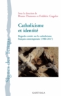 Image for Catholicisme Et Identite: Regards Croises Sur Le Catholicisme Francais Contemporain (1980-2017)
