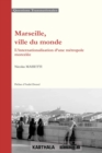 Image for Marseille, Ville Du Monde: L&#39;internationalisation D&#39;une Metropole Morcelee