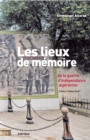 Image for Les Lieux De Memoire De La Guerre D&#39;independance Algerienne