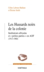 Image for Les Hussards Noirs De La Colonie: Instituteurs Africains Et &quot;Petites Patries&quot; En AOF (1913-1960)
