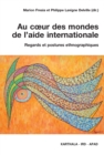 Image for Au C Ur Des Mondes De L&#39;aide Internationale: Regards Et Postures Ethnographiques