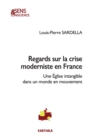 Image for Regards Sur La Crise Moderniste En France: Une Eglise Intangible Dans Un Monde En Mouvement