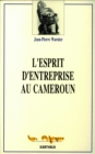 Image for L&#39;esprit D&#39;entreprise Au Cameroun