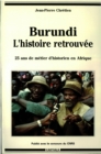 Image for Burundi, L&#39;histoire Retrouvee -Vingt-Cinq Ans De Metier D&#39;historien En Afrique