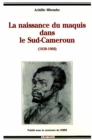 Image for La Naissance Du Maquis Dans Le Sud-Cameroun