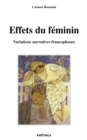 Image for Effets Du Feminin - Variations Narratives Francophones