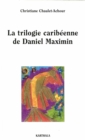 Image for La Trilogie Caribeenne De Daniel Maximin