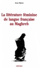 Image for La Litterature Feminine De Langue Francaise Au Maghreb
