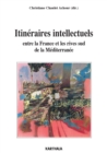Image for Itineraires Intellectuels Entre La France Et Les Rives Sud De La Mediterranee