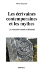 Image for Les Ecrivaines Contemporaines Et Les Mythes - Le Remembrement Au Feminin