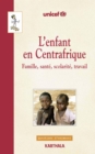 Image for L&#39;enfant En Centrafrique - Famille, Sante, Scolarite, Travail