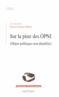Image for Sur La Piste Des OPNI: (Objets Politiques Non Identifies)