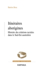 Image for Itineraires Aborigenes - Histoire Des Relations Raciales Dans Le Sud-Est Australien