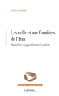 Image for Les Mille Et Une Frontieres De l&#39;Iran - Quand Les Voyages Forment La Nation