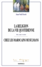 Image for La Religion De La Vie Quoditienne Chez Les Marocains Musulmans: Rites, Regles Et Routine
