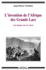 Image for L&#39;invention De l&#39;Afrique Des Grands Lacs: Une Histoire Du XXe Siecle