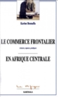 Image for Le Commerce Frontalier En Afrique Centrale