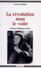 Image for La Revolution Sous Le Voile: Femmes Islamiques d&#39;Iran