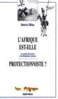 Image for L&#39;Afrique Est-Elle Protectionniste ?: Les Chemins Buissoniers De La Liberalisation Exterieure