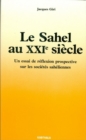 Image for Le Sahel Au XXIe Siecle: Un Essai De Reflexion Prospective Sur Les Societes Saheliennes