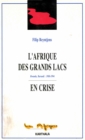 Image for Afrique Des Grands Lacs En Crise: Rwanda, Burundi : 1988 - 1994
