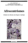 Image for Afrocentrismes: L&#39;histoire Des Africains Entre Egypte Et Amerique