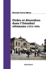 Image for Ordre Et Desordres Dans l&#39;Istanbul Ottomane: (1879-1909)