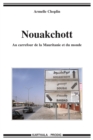 Image for Nouakchott. Au Carrefour De La Mauritanie Et Du Monde