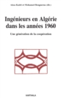 Image for Ingenieurs En Algerie Dans Les Annees 1960: Une Generation De La Cooperation