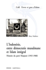 Image for L&#39;Indonesie, Entre Democratie Musulmane Et Islam Integral: Histoire Du Parti Masjumi (1945-1960)