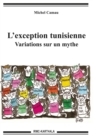Image for L&#39;exception Tunisienne: Variations Sur Un Mythe