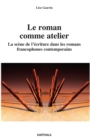 Image for Le Roman Comme Atelier: La Scene De L&#39;ecriture Dans Les Romans Francophones Contemporains