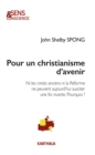 Image for Pour Un Christianisme D&#39;avenir: Ni Les Credo Anciens Ni La Reforme Ne Peuvent Aujourd&#39;hui Susciter Une Foi Vivante. Pourquoi ?